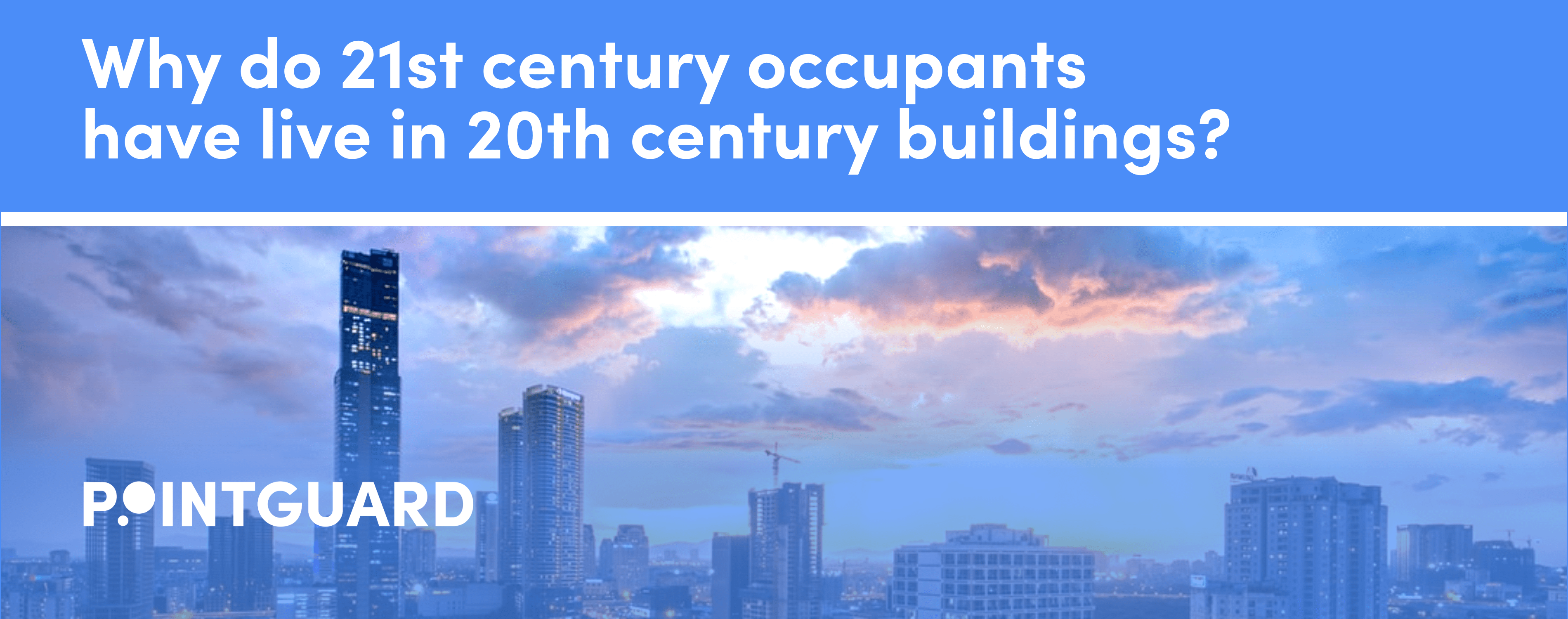 Why do 21st century occupants live in 20th century buildings?